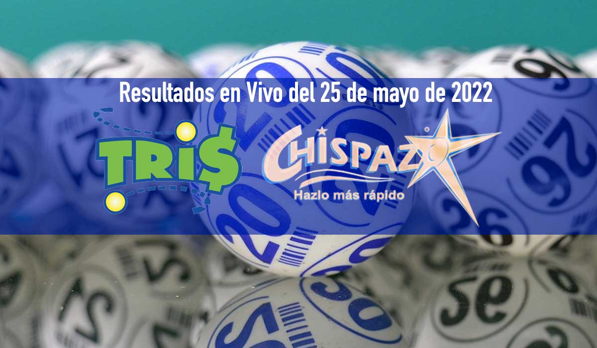 Resultados Del Tris De Hoy Y Chispazo En Vivo 25 De Mayo 2022 Y Ayer •